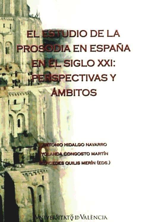 El estudio de la prosodia en españa en el siglo XXI : perspectivas y ámbitos