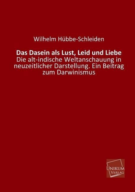 Das Dasein als Lust, Leid und Liebe