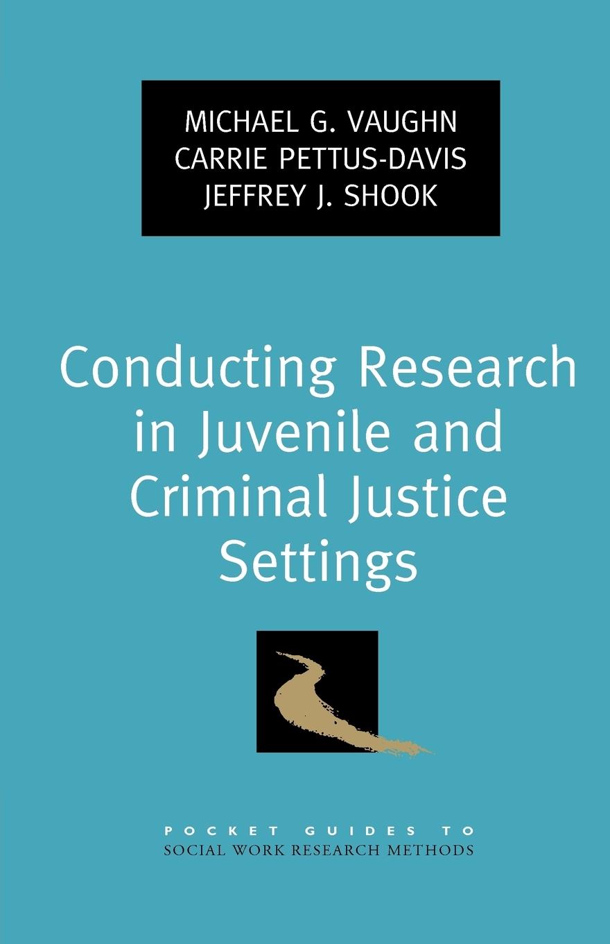 Conducting Research in Juvenile and Criminal Justice Settings