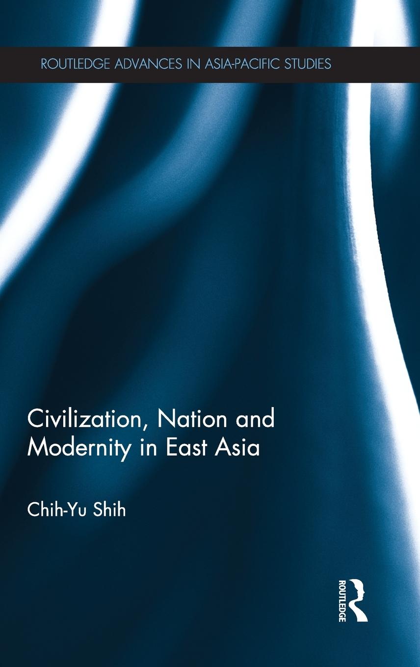 Civilization, Nation and Modernity in East Asia