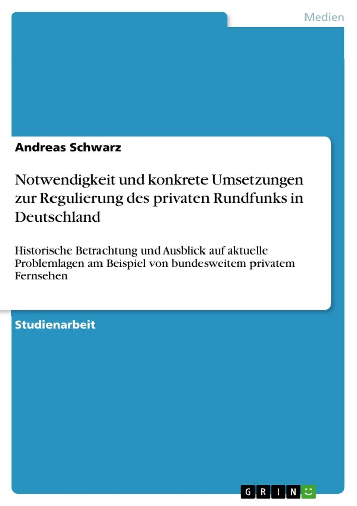 Notwendigkeit und konkrete Umsetzungen zur Regulierung des privaten Rundfunks in Deutschland