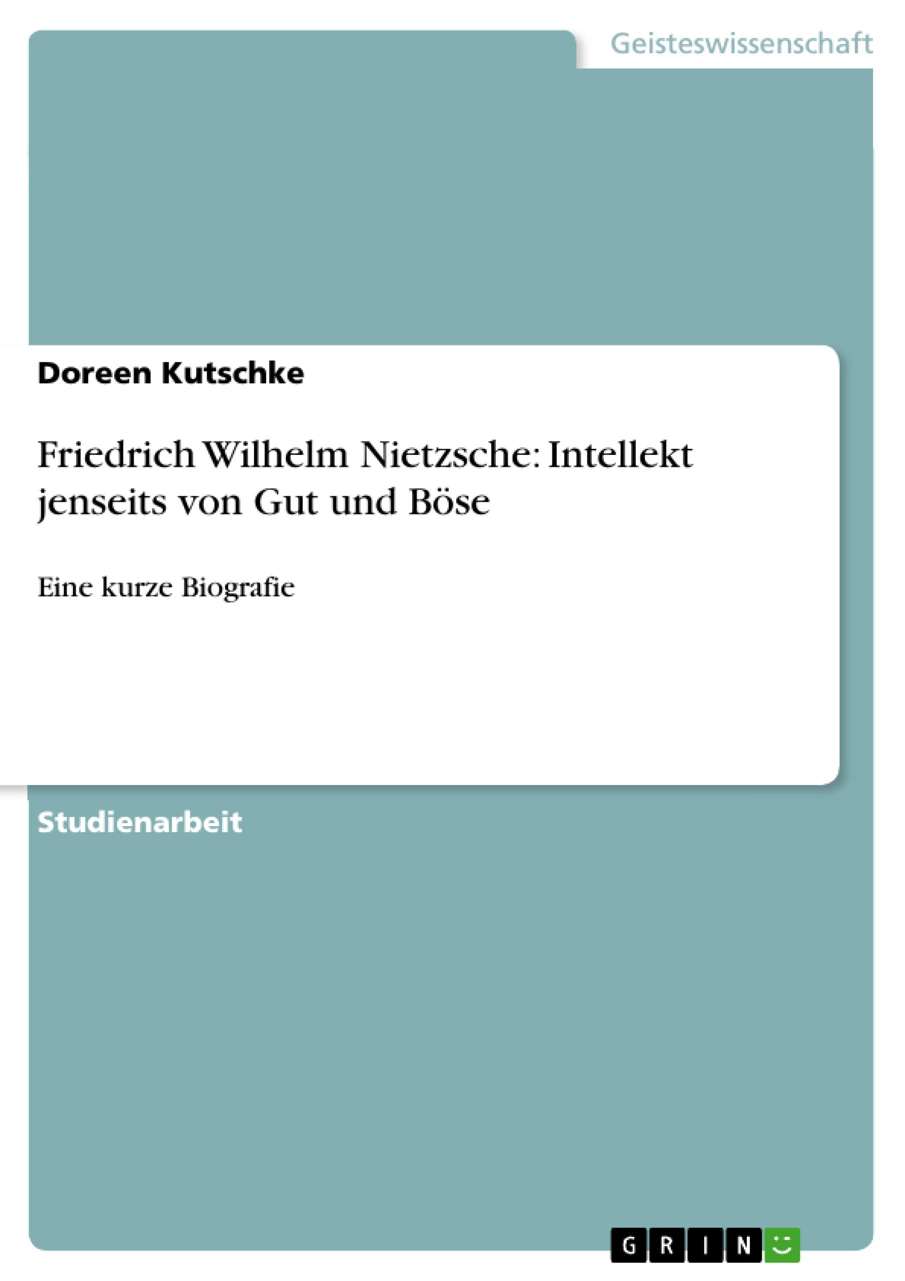 Friedrich Wilhelm Nietzsche: Intellekt jenseits von Gut und Böse