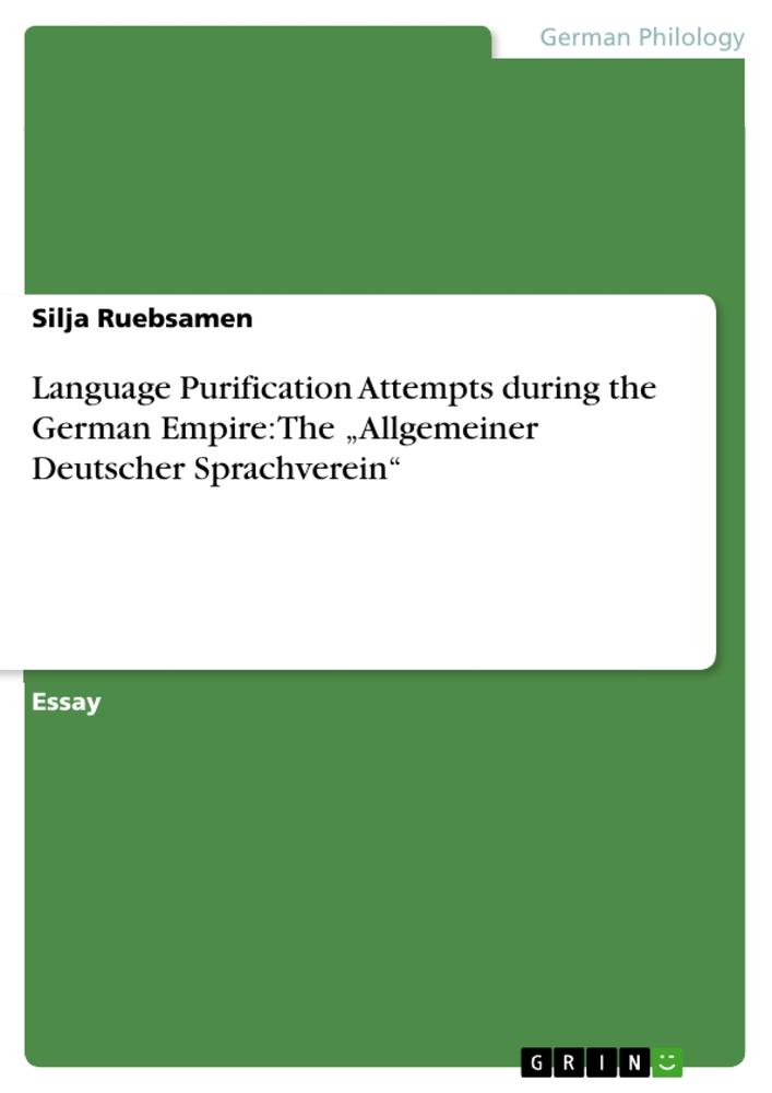 Language Purification Attempts during the German Empire: The ¿Allgemeiner Deutscher Sprachverein¿