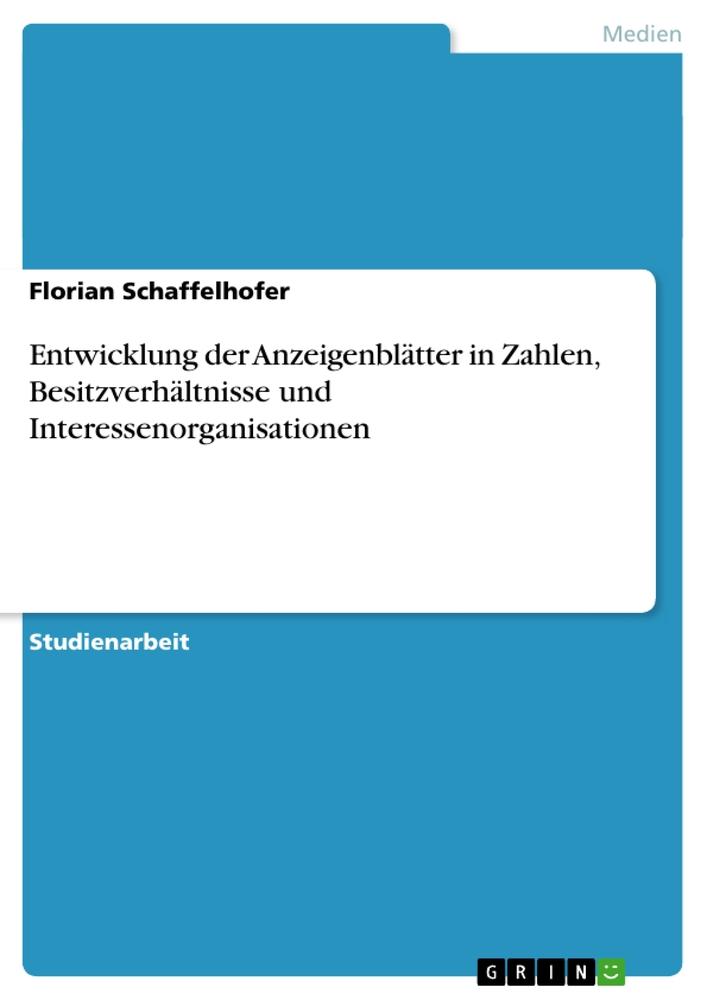 Entwicklung der Anzeigenblätter in Zahlen, Besitzverhältnisse und Interessenorganisationen