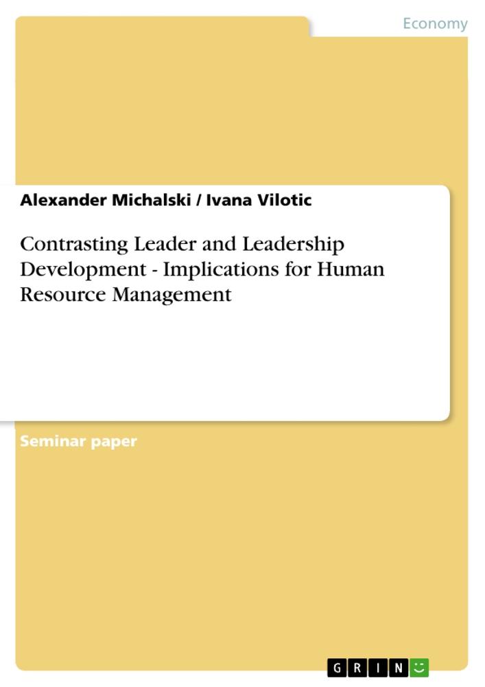 Contrasting Leader and Leadership Development - Implications for Human Resource Management