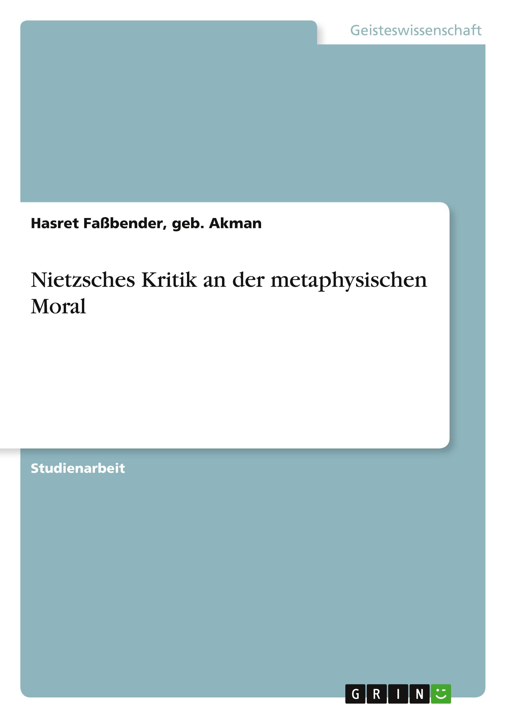 Nietzsches Kritik an der metaphysischen Moral