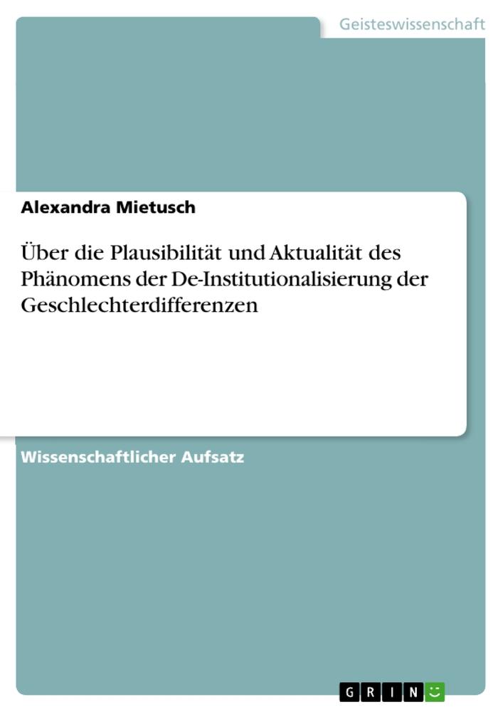 Über die Plausibilität und Aktualität des Phänomens der De-Institutionalisierung der Geschlechterdifferenzen