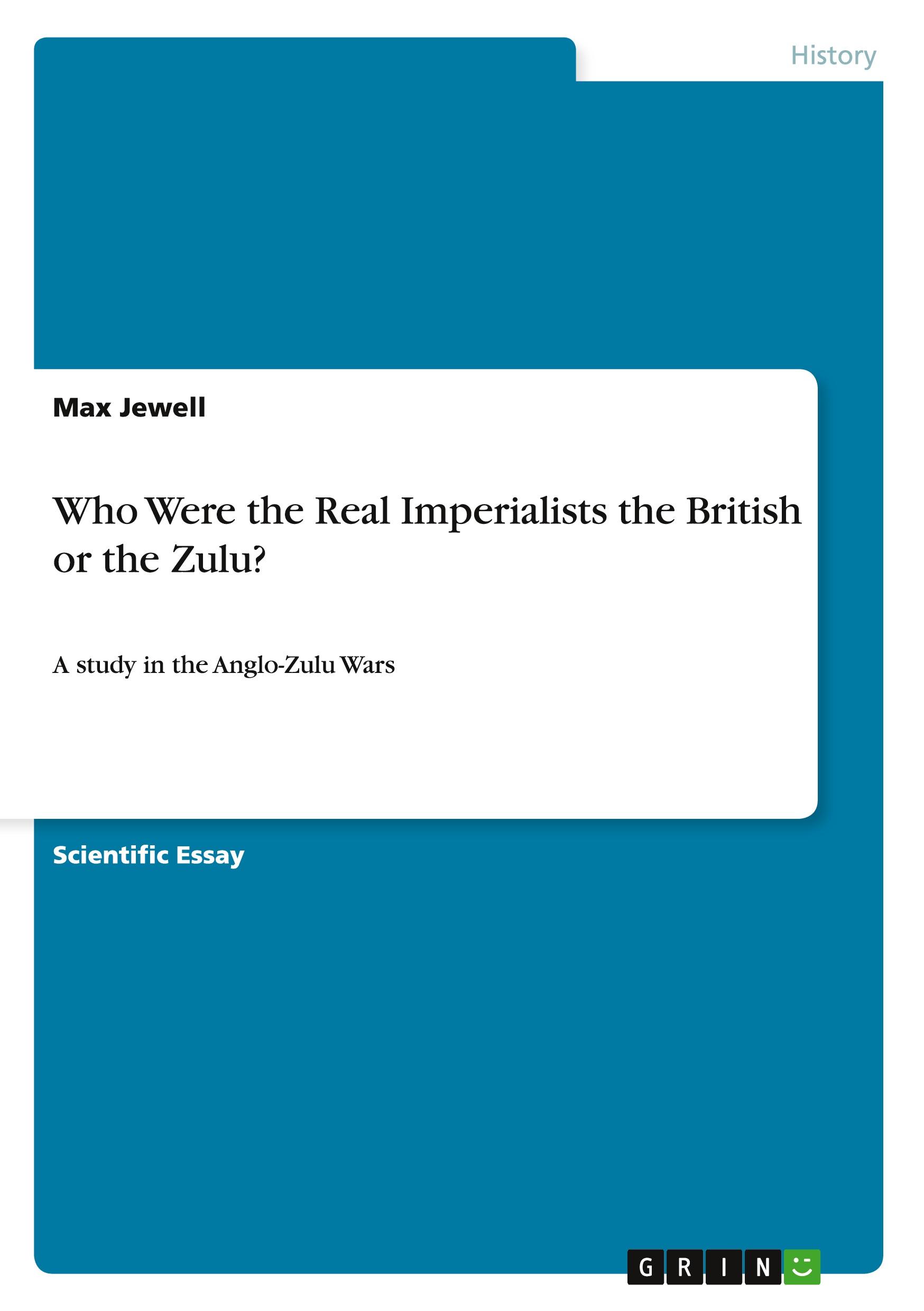 Who Were the Real Imperialists the British or the Zulu?