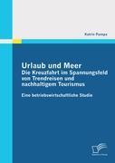 Urlaub und Meer: Die Kreuzfahrt im Spannungsfeld von Trendreisen und nachhaltigem Tourismus