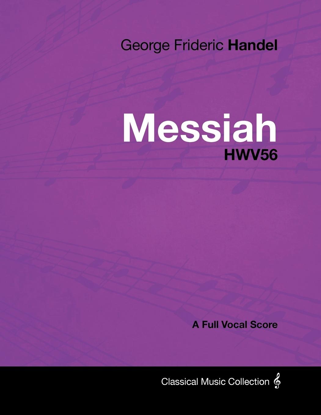 George Frideric Handel - Messiah - HWV56 - A Full Vocal Score