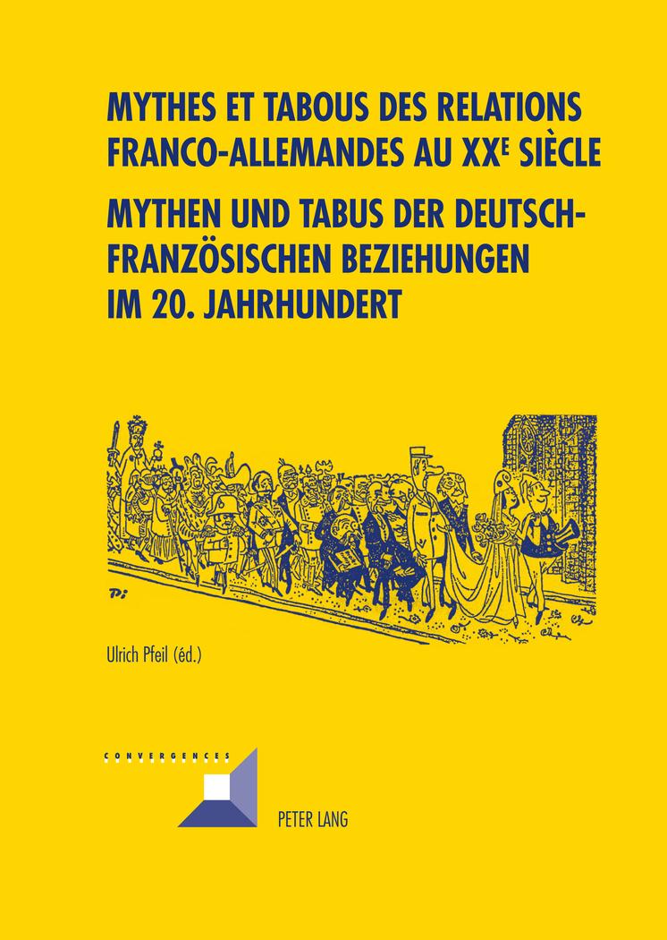 Mythes et tabous des relations franco-allemandes au XX e  siècle- Mythen und Tabus der deutsch-französischen Beziehungen im 20. Jahrhundert