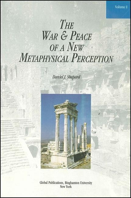 The War and Peace of a New Metaphysical Perception, Volume I