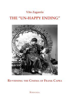 The "Un-Happy Ending" Re-Viewing the Cinema of Frank Capra