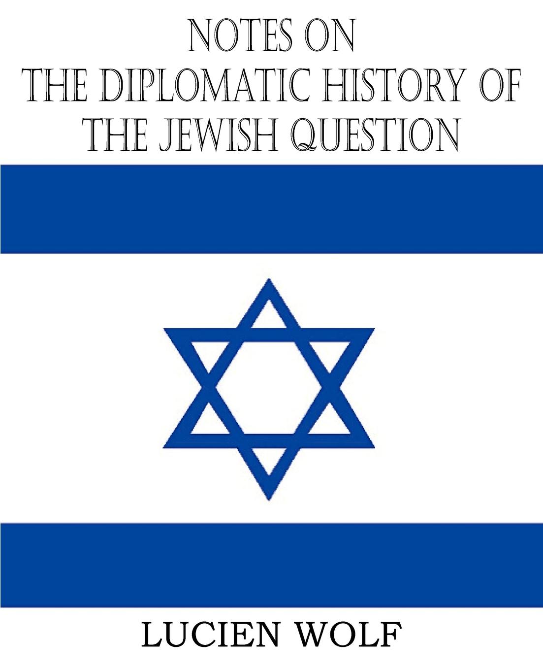 Notes on the Diplomatic History of the Jewish Question