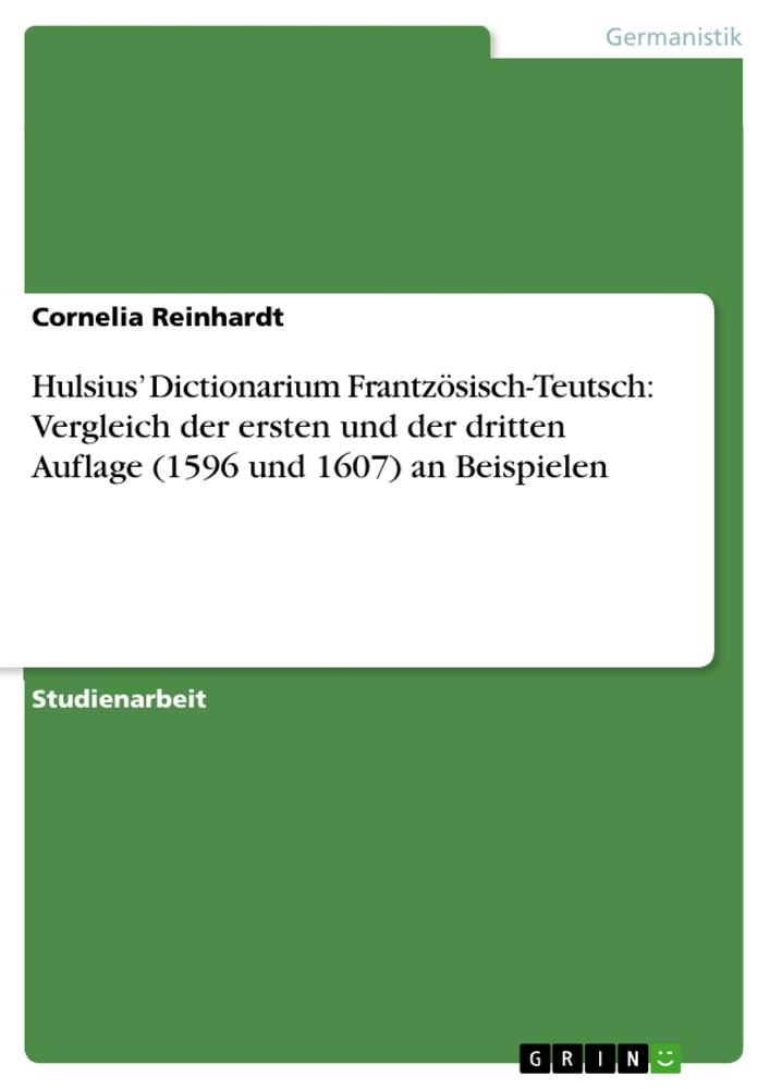 Hulsius¿ Dictionarium Frantzösisch-Teutsch: Vergleich der ersten und der dritten Auflage (1596 und 1607) an Beispielen