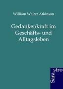 Gedankenkraft im Geschäfts- und Alltagsleben