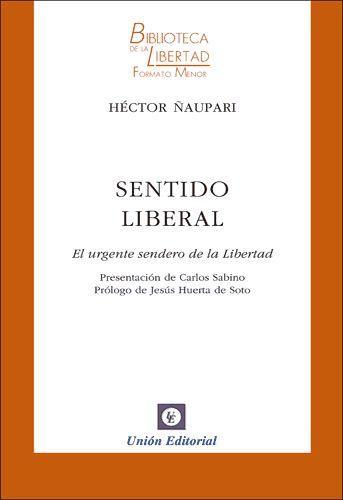 Sentido liberal : el urgente sendero de la libertad