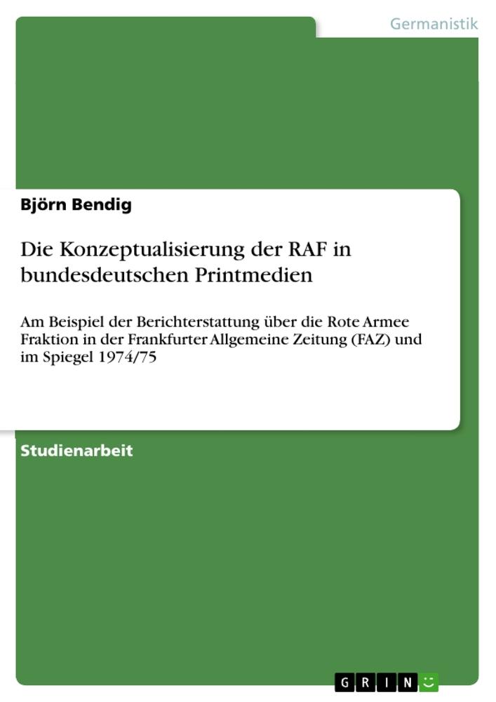 Die Konzeptualisierung der RAF in bundesdeutschen Printmedien