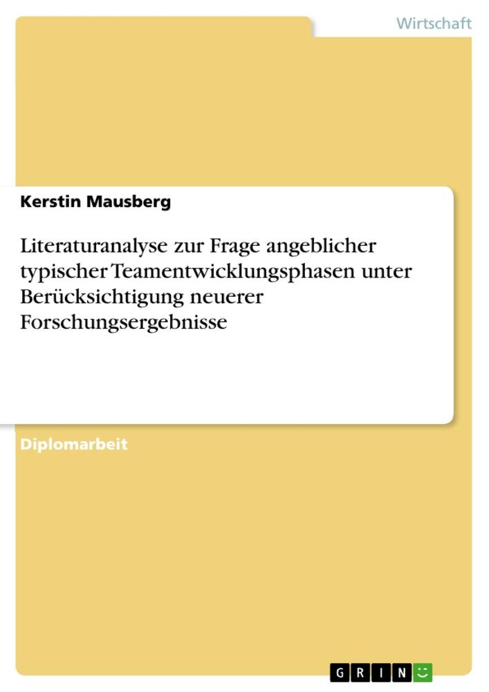 Literaturanalyse zur Frage angeblicher typischer Teamentwicklungsphasen unter Berücksichtigung neuerer Forschungsergebnisse