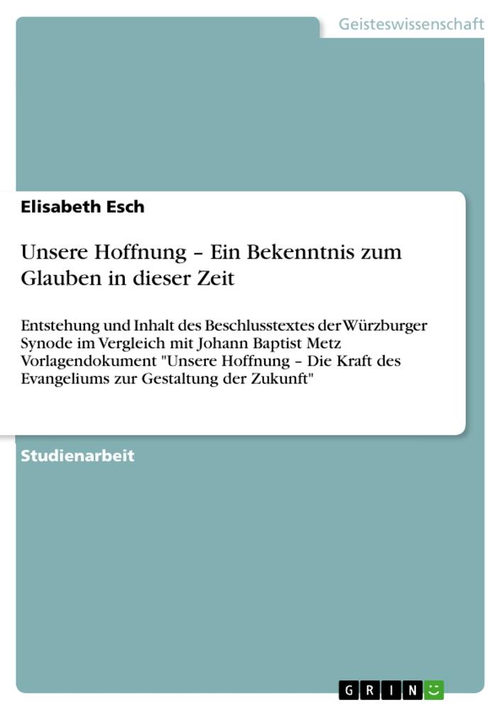 Unsere Hoffnung ¿ Ein Bekenntnis zum Glauben in dieser Zeit