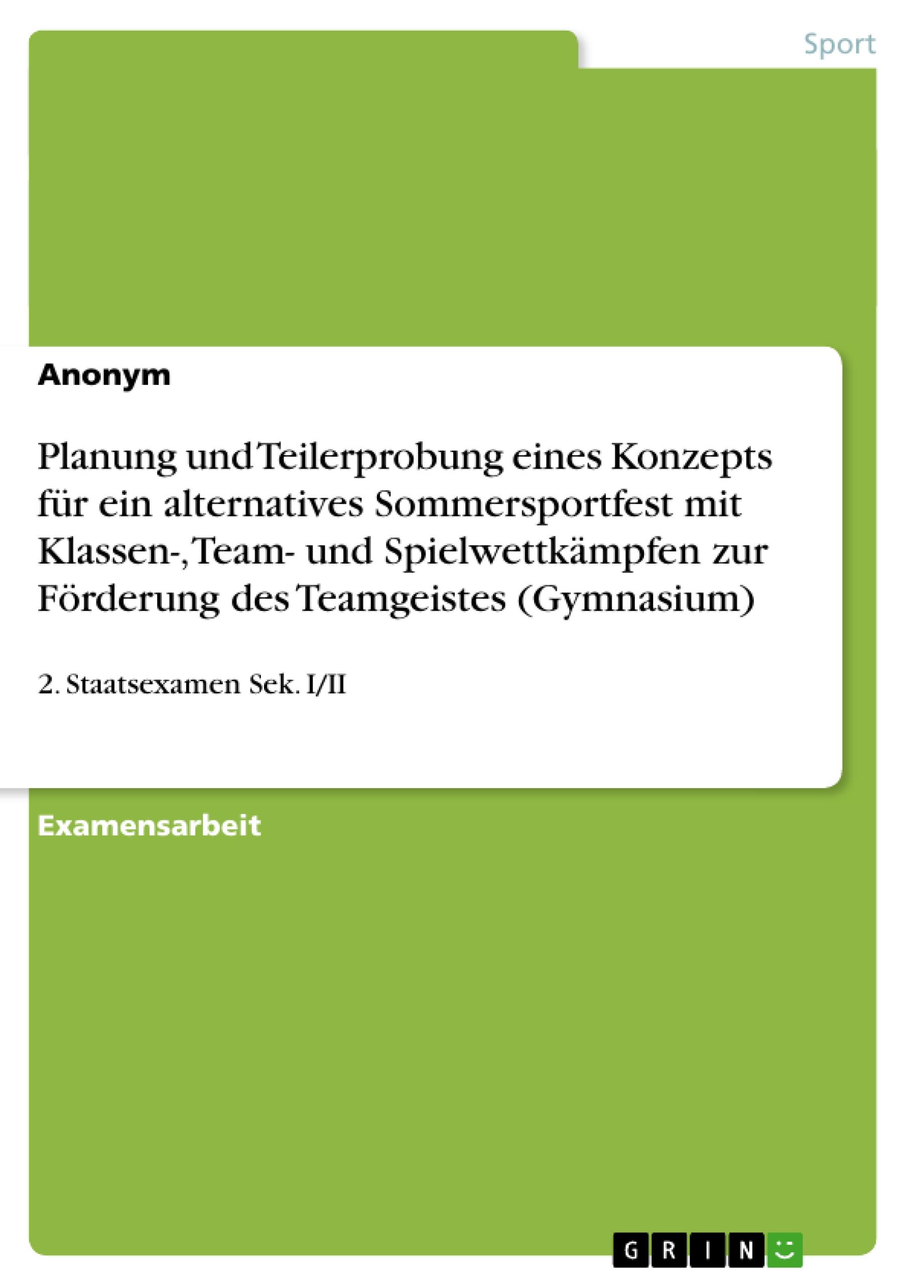 Planung und Teilerprobung eines Konzepts für ein alternatives Sommersportfest mit Klassen-, Team- und Spielwettkämpfen zur Förderung des Teamgeistes (Gymnasium)