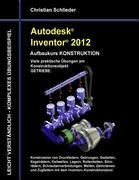 Autodesk Inventor 2012 - Aufbaukurs Konstruktion