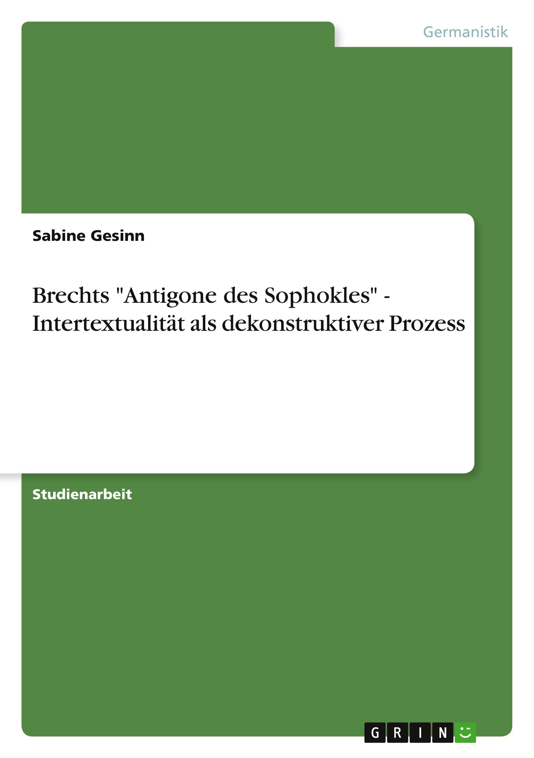 Brechts "Antigone des Sophokles" - Intertextualität als dekonstruktiver Prozess