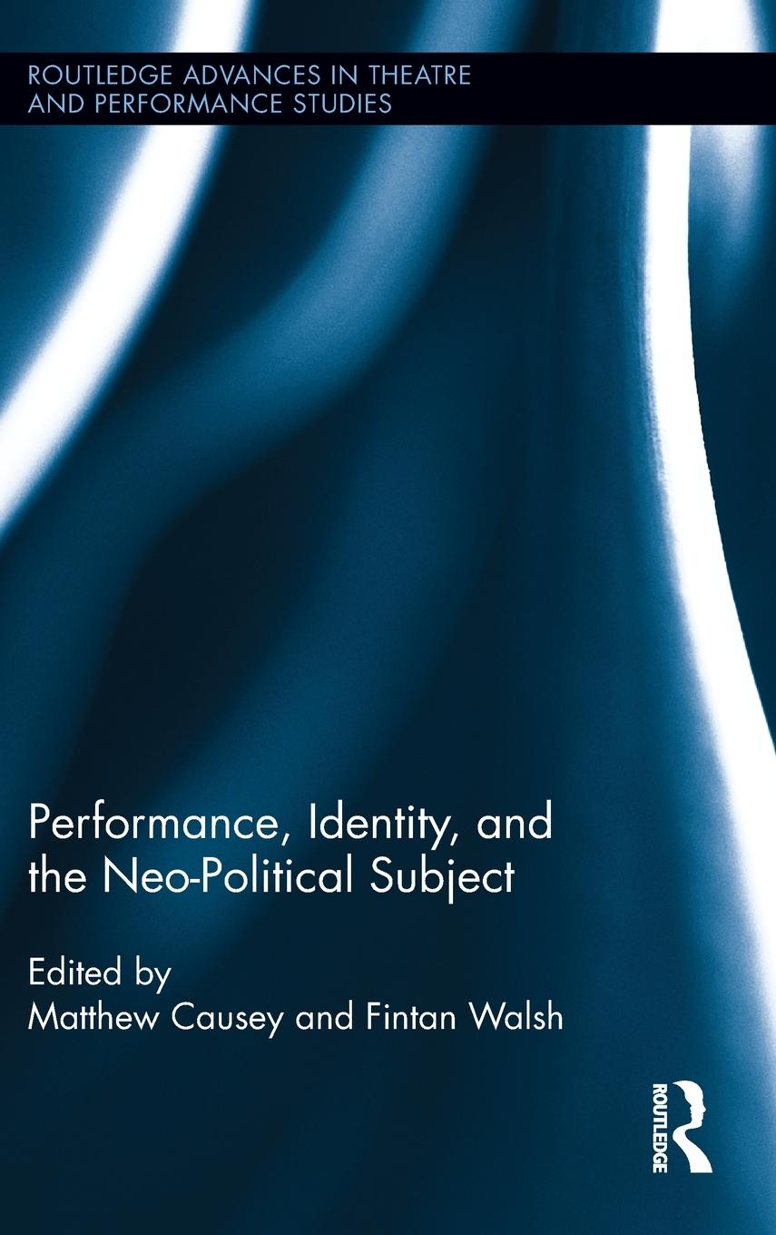 Performance, Identity, and the Neo-Political Subject