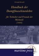 Handbuch der Dampfmaschinenlehre für Techniker und Freunde der Mechanik