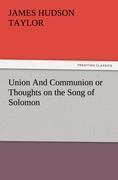 Union And Communion or Thoughts on the Song of Solomon