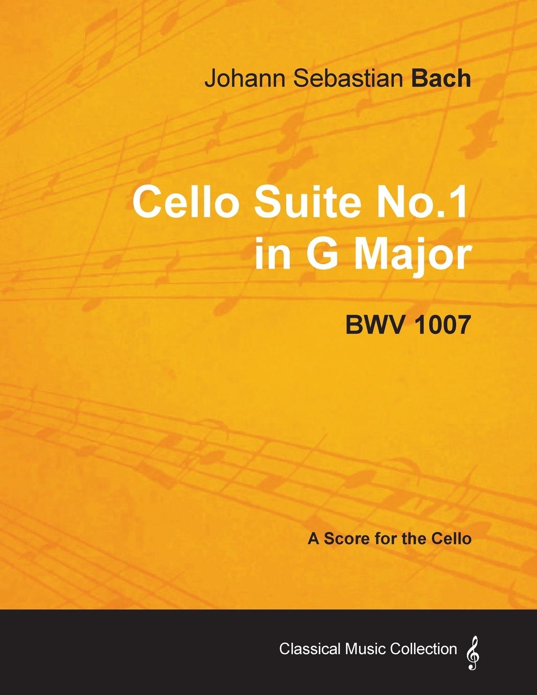 Johann Sebastian Bach - Cello Suite No.1 in G Major - BWV 1007 - A Score for the Cello