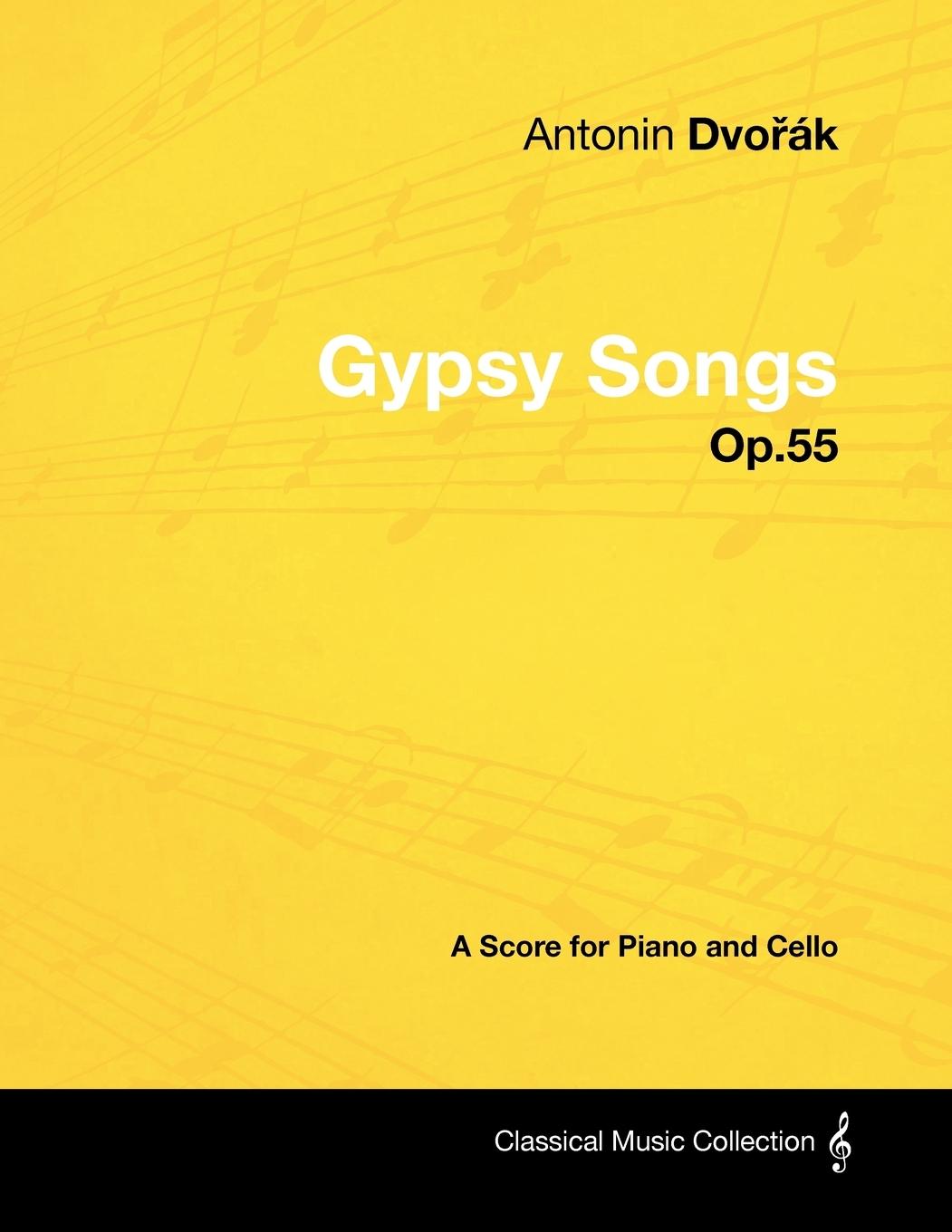 Antonín Dvo&#345;ák - Gypsy Songs - Op.55 - A Score for Piano and Cello