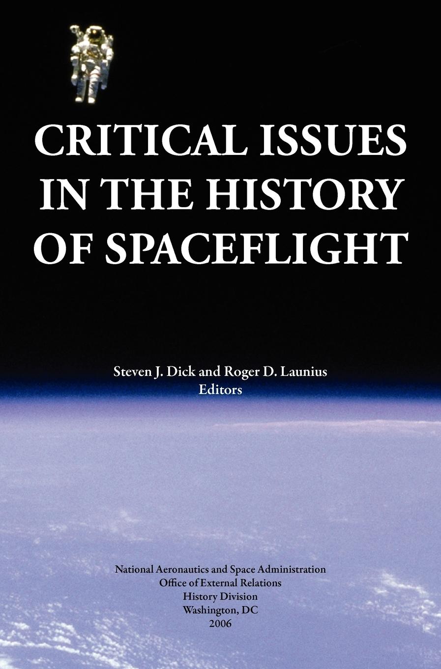 Critical Issues in the History of Spaceflight (NASA Publication SP-2006-4702)