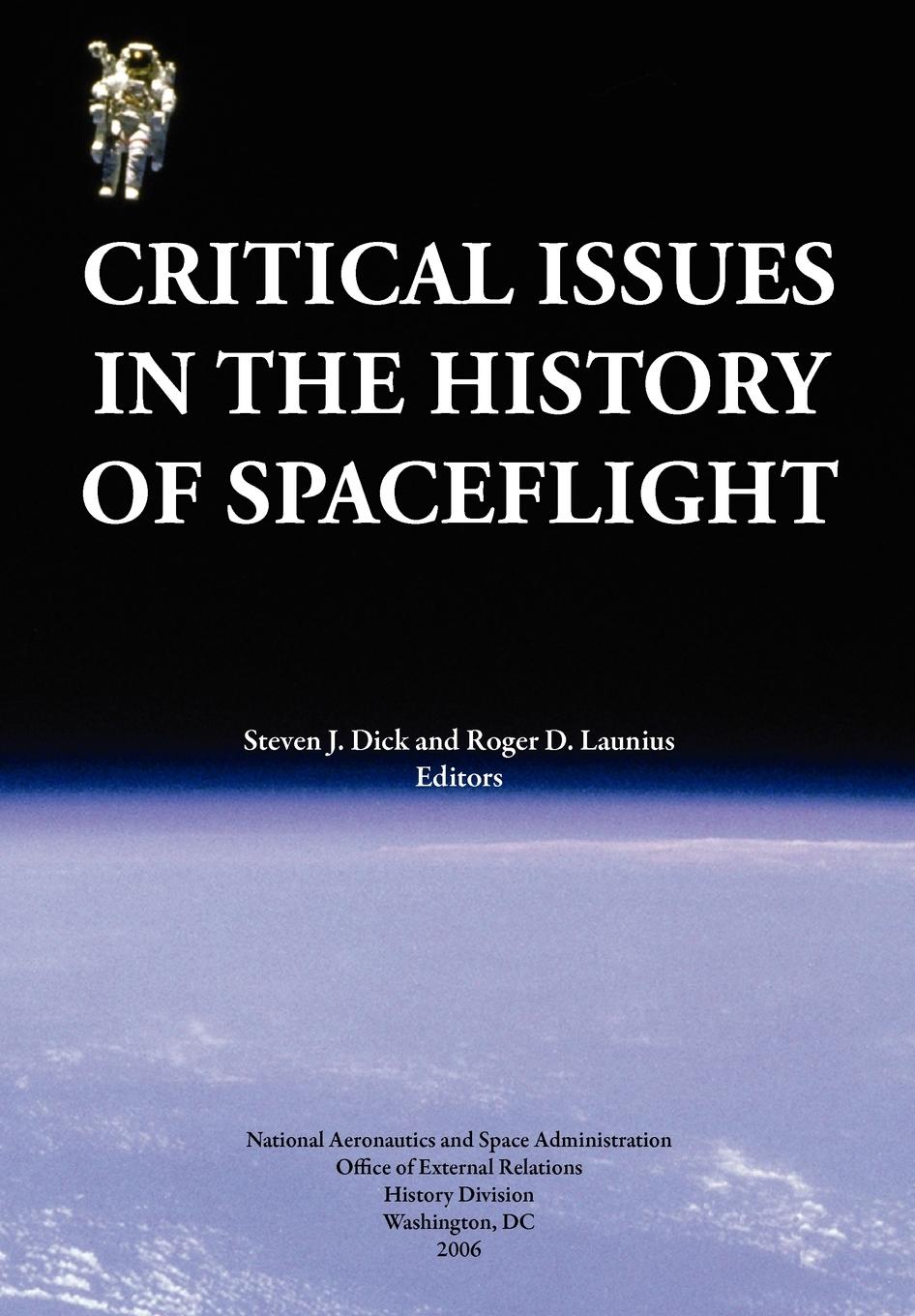 Critical Issues in the History of Spaceflight (NASA Publication SP-2006-4702)