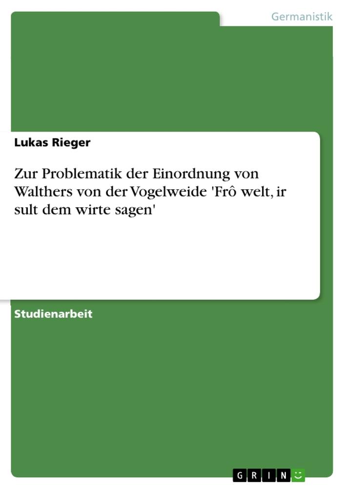 Zur Problematik der Einordnung von Walthers von der Vogelweide 'Frô welt, ir sult dem wirte sagen'