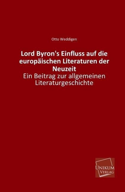 Lord Byron's Einfluss auf die europäischen Literaturen der Neuzeit