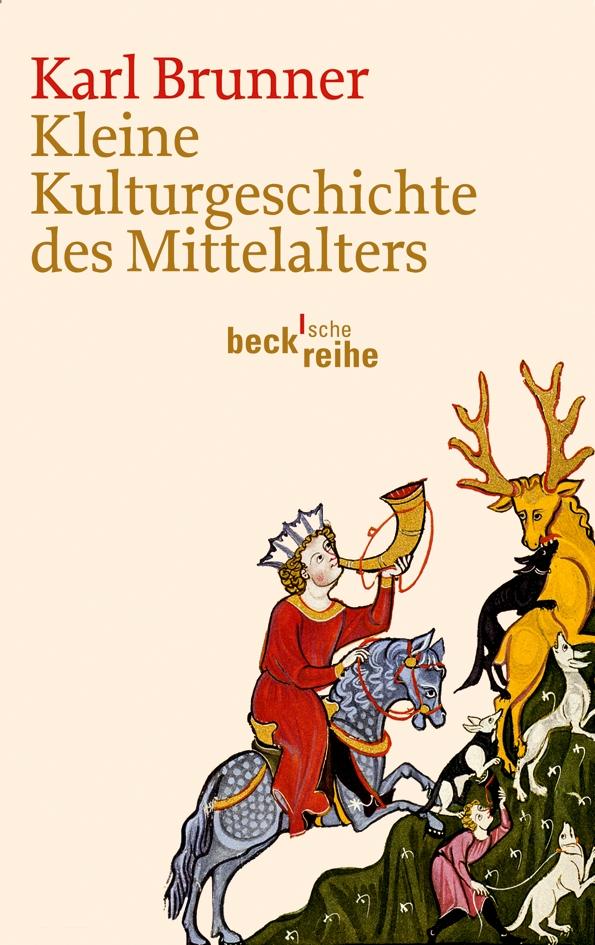 Kleine Kulturgeschichte des Mittelalters