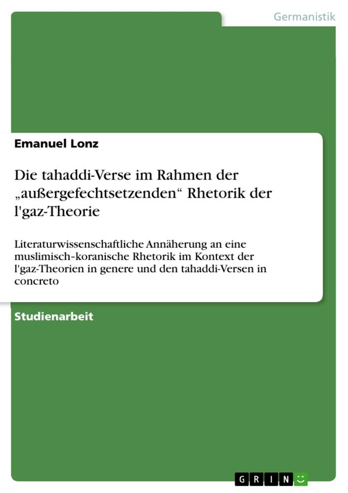 Die tahaddi-Verse im Rahmen der ¿außergefechtsetzenden¿ Rhetorik der l'gaz-Theorie