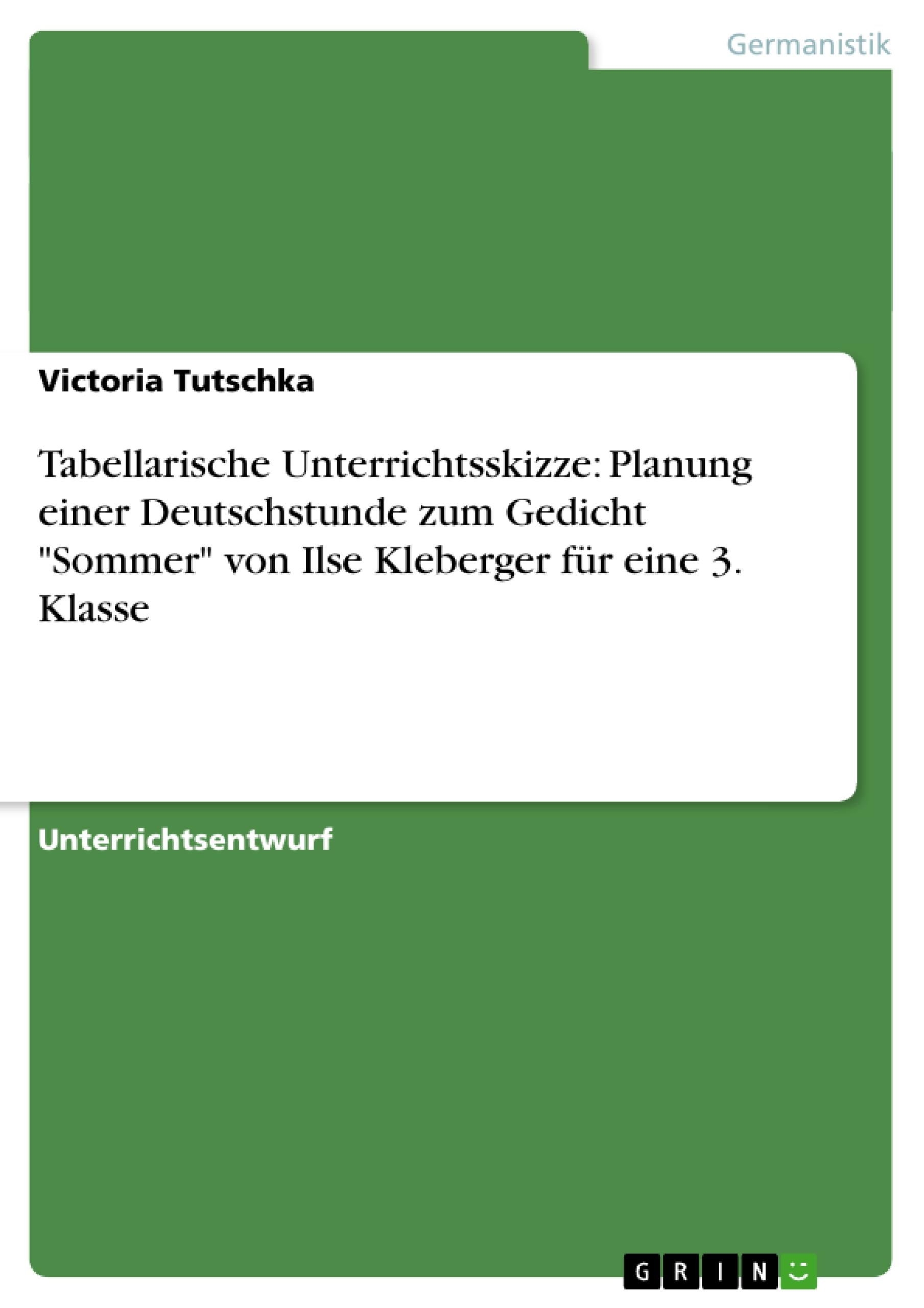 Tabellarische Unterrichtsskizze: Planung einer Deutschstunde zum Gedicht "Sommer" von Ilse Kleberger für eine 3. Klasse