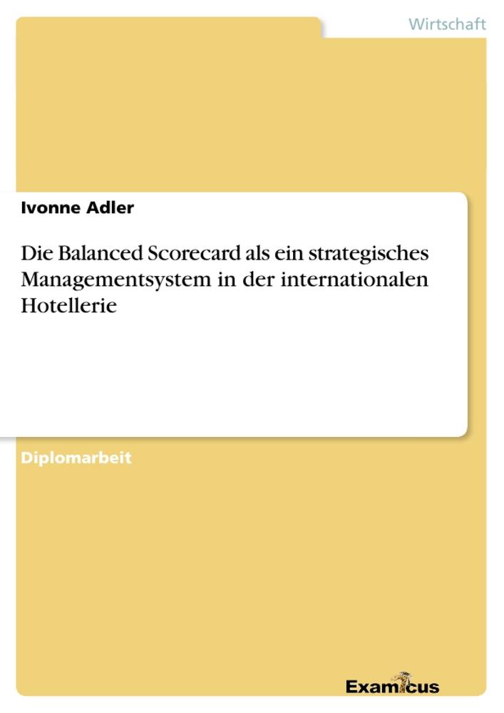 Die Balanced Scorecard als ein strategisches Managementsystem in der internationalen Hotellerie