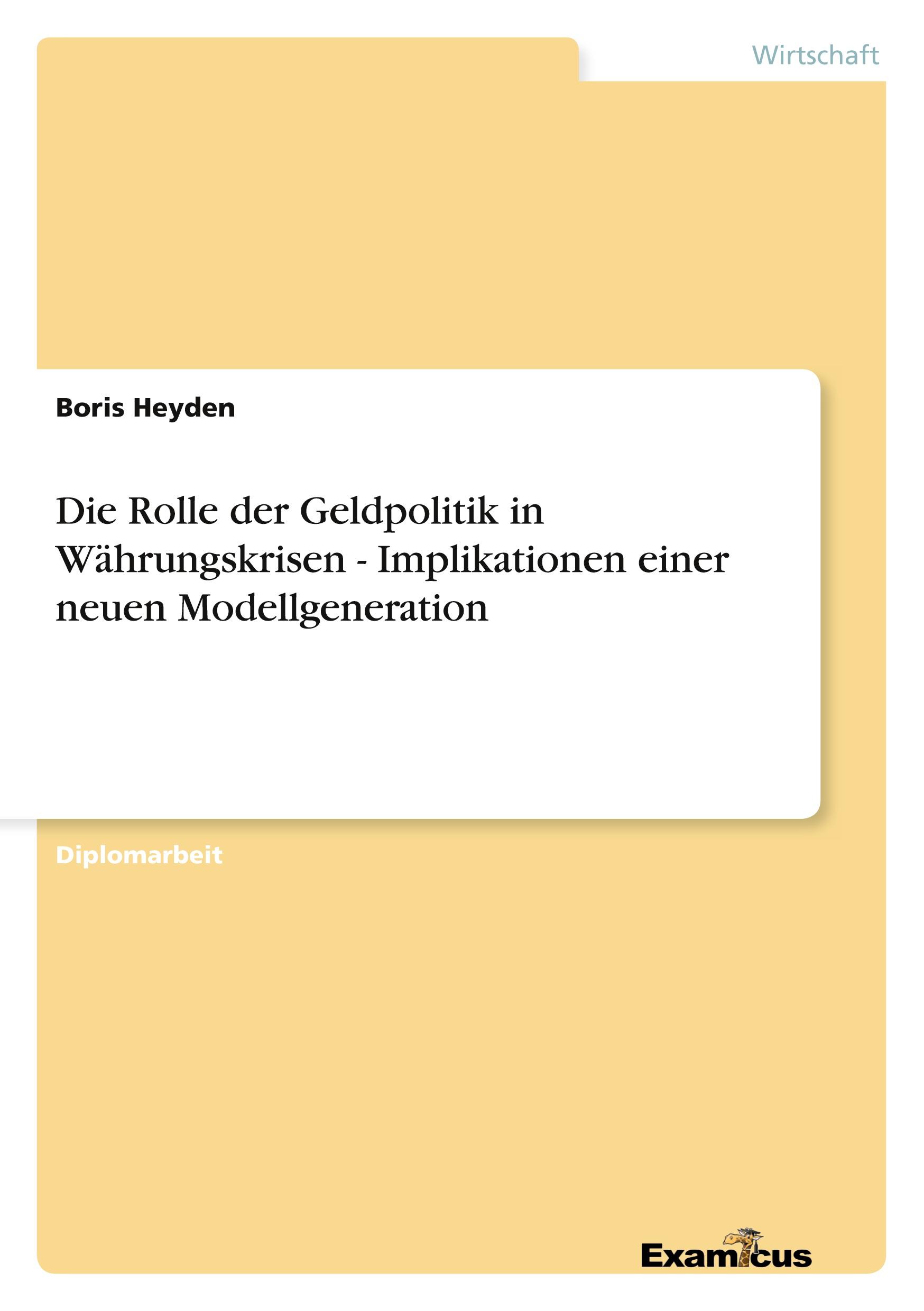 Die Rolle der Geldpolitik in Währungskrisen - Implikationen einer neuen Modellgeneration