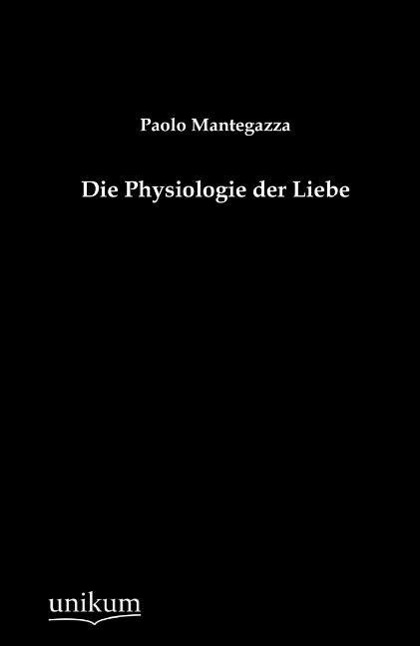 Die Physiologie der Liebe