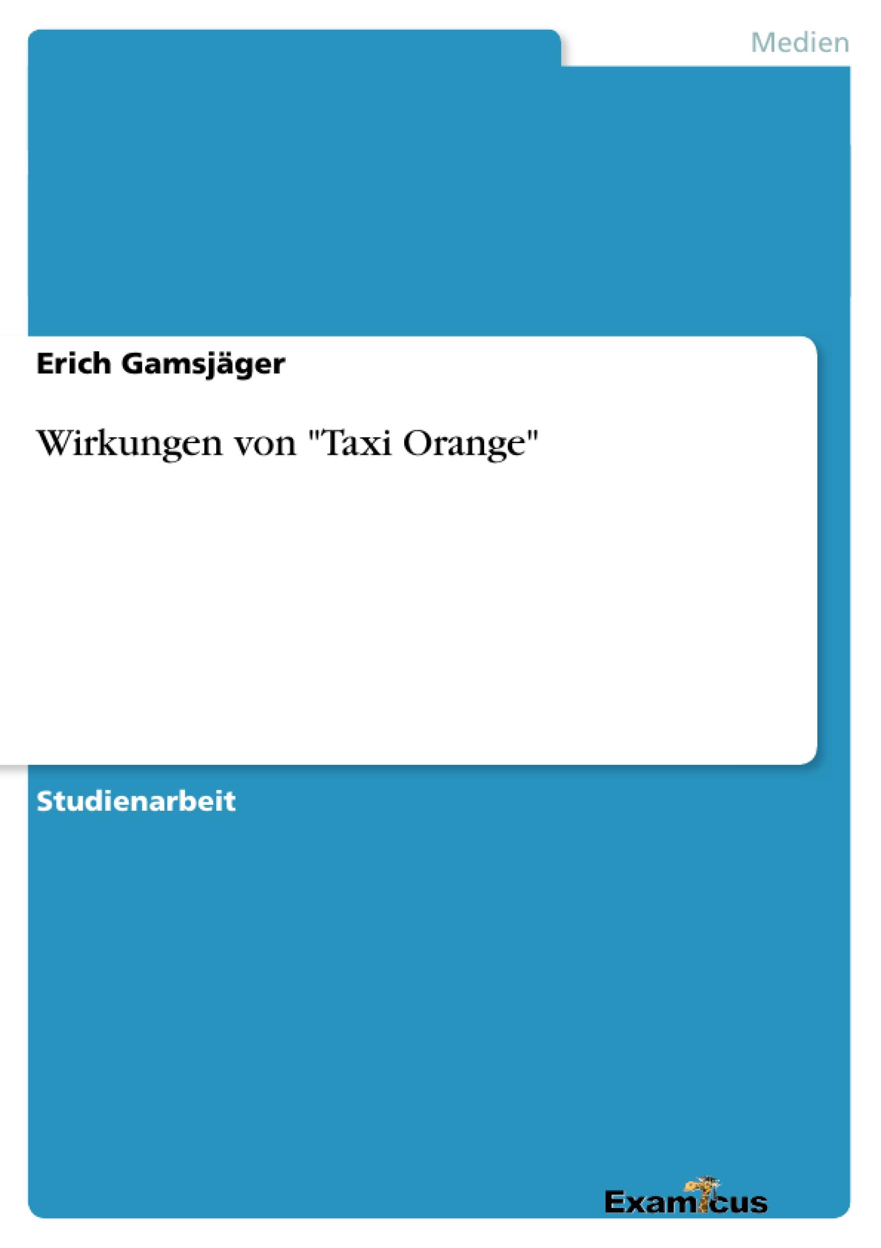 Wirkungen von "Taxi Orange"