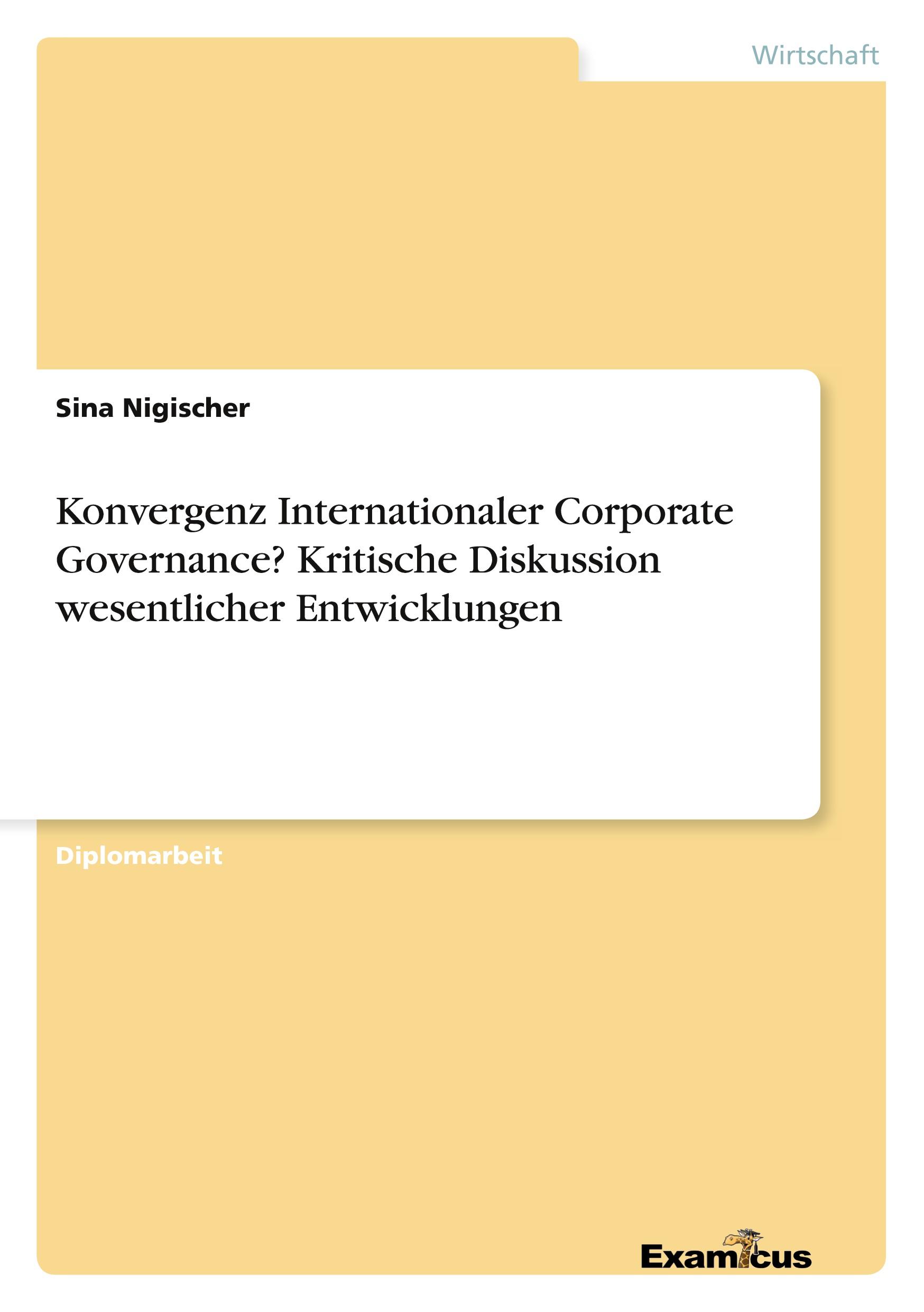 Konvergenz Internationaler Corporate Governance? Kritische Diskussion wesentlicher Entwicklungen