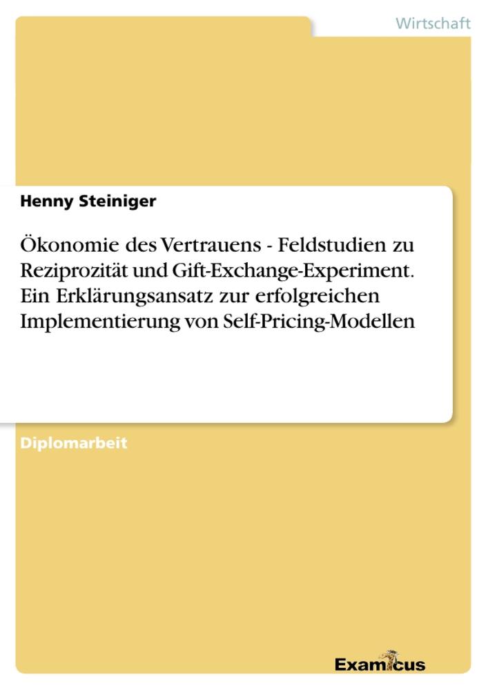 Ökonomie des Vertrauens - Feldstudien zu Reziprozität und Gift-Exchange-Experiment. Ein Erklärungsansatz zur erfolgreichen Implementierung von Self-Pricing-Modellen