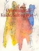 Opløsningstid - Kulde, Sult og Pest