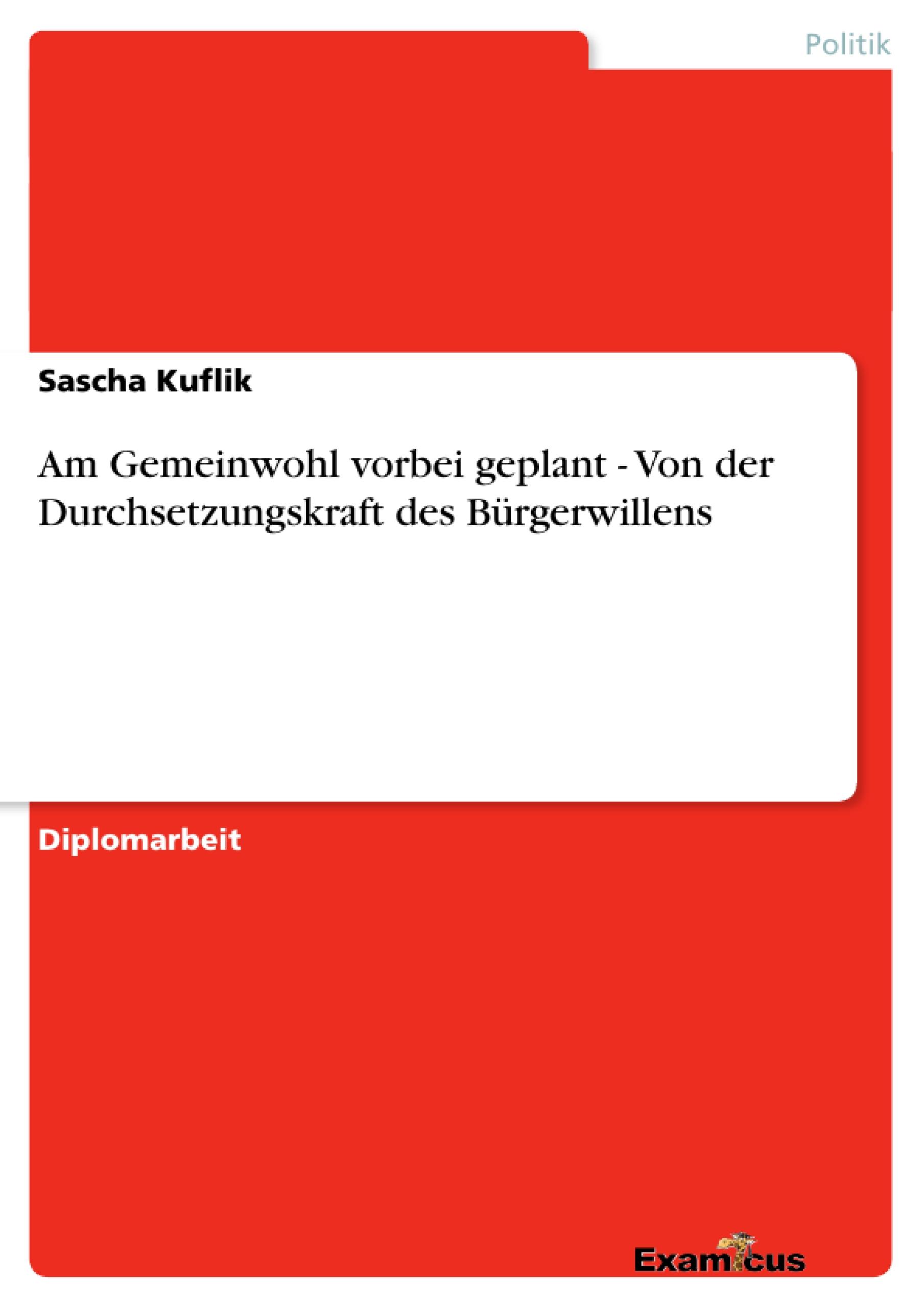 Am Gemeinwohl vorbei geplant - Von der Durchsetzungskraft des Bürgerwillens