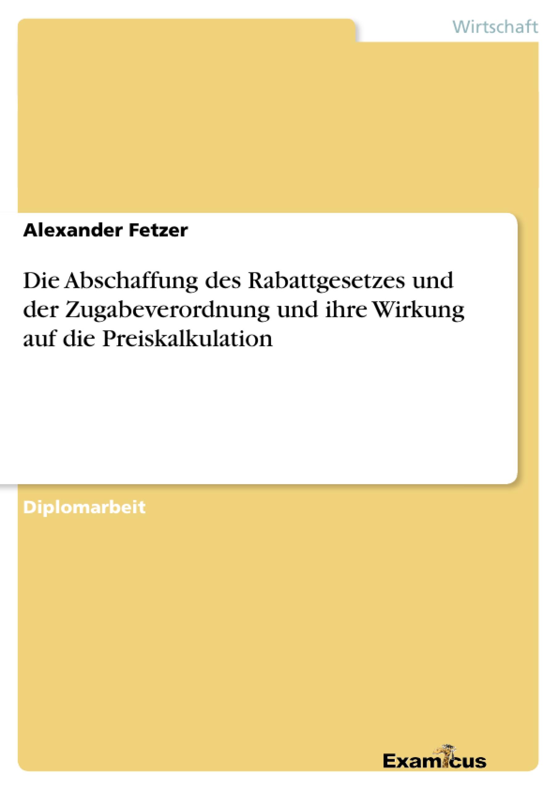 Die Abschaffung des Rabattgesetzes und der Zugabeverordnung und ihre Wirkung auf die Preiskalkulation