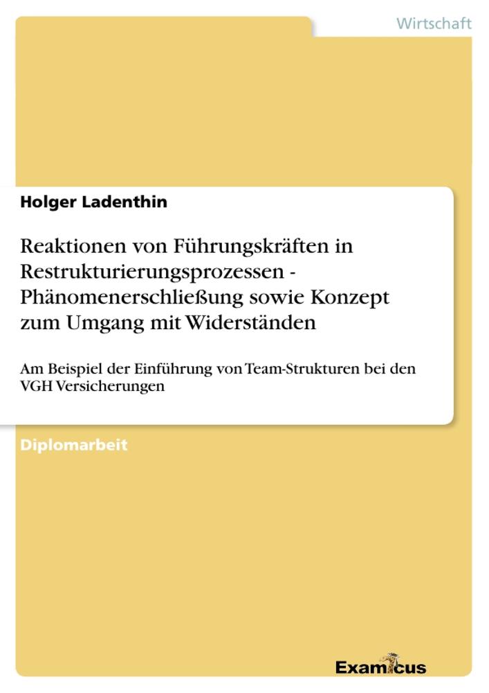 Reaktionen von Führungskräften in Restrukturierungsprozessen - Phänomenerschließung sowie Konzept zum Umgang mit Widerständen