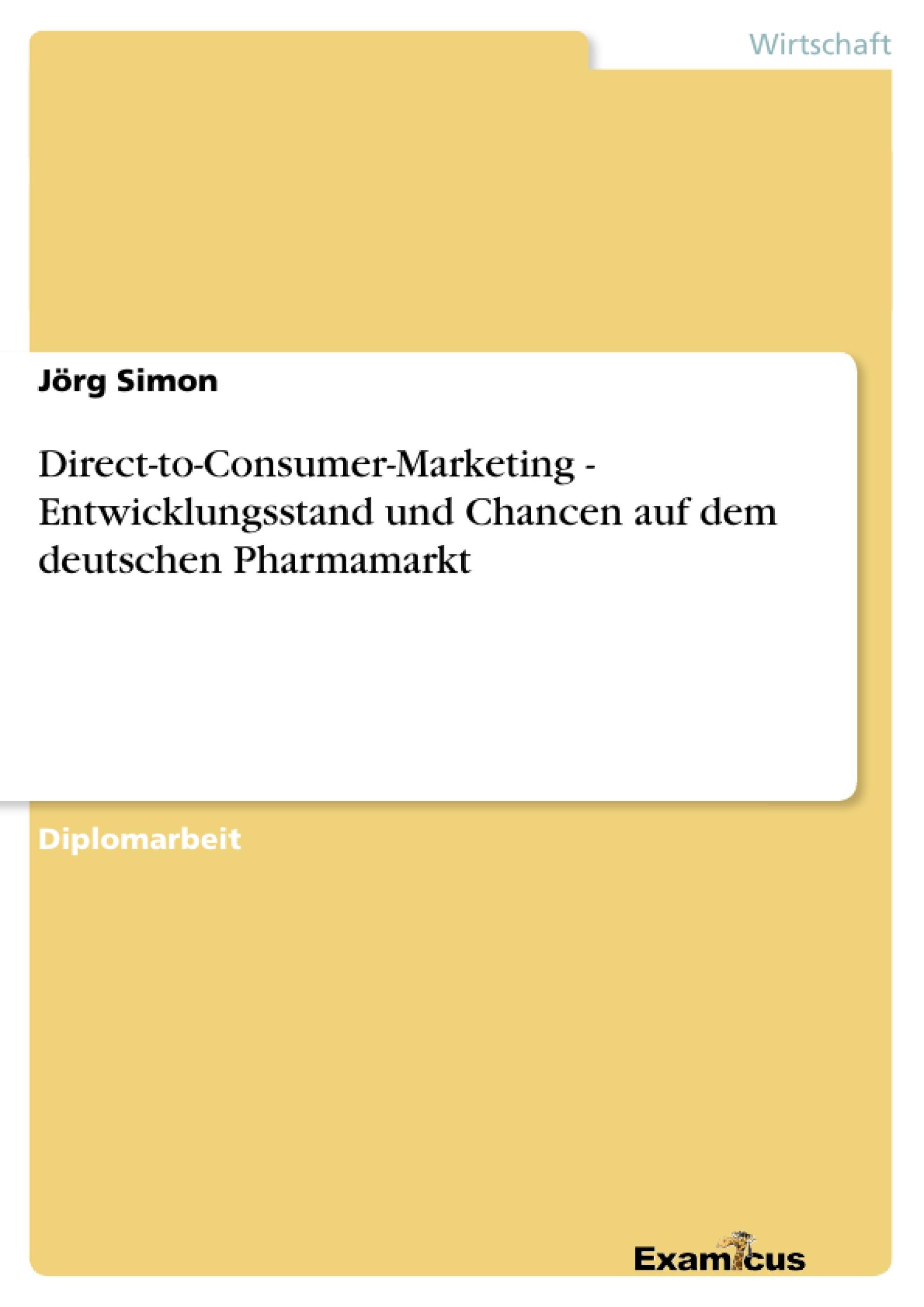 Direct-to-Consumer-Marketing - Entwicklungsstand und Chancen auf dem deutschen Pharmamarkt